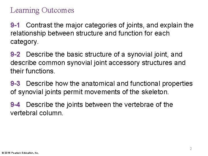 Learning Outcomes 9 -1 Contrast the major categories of joints, and explain the relationship