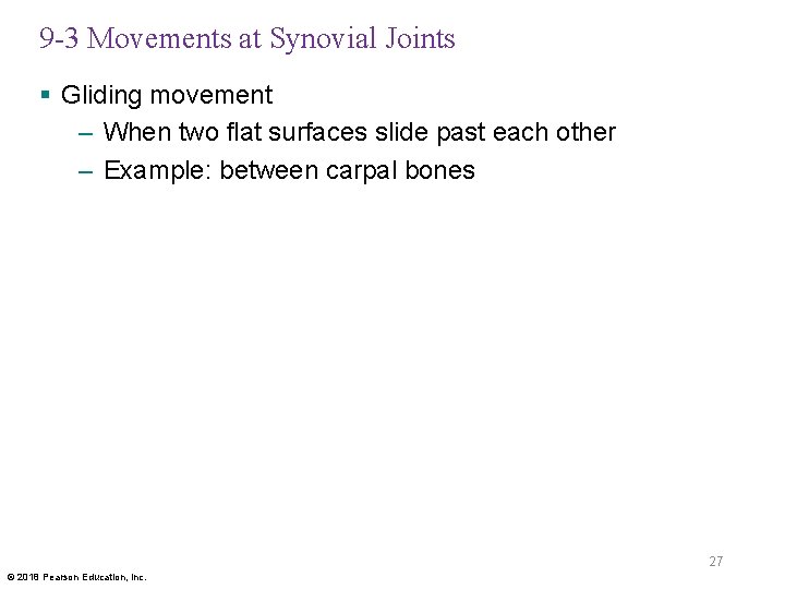 9 -3 Movements at Synovial Joints § Gliding movement – When two flat surfaces