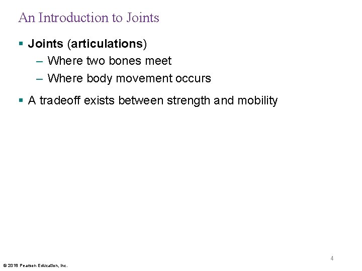 An Introduction to Joints § Joints (articulations) – Where two bones meet – Where