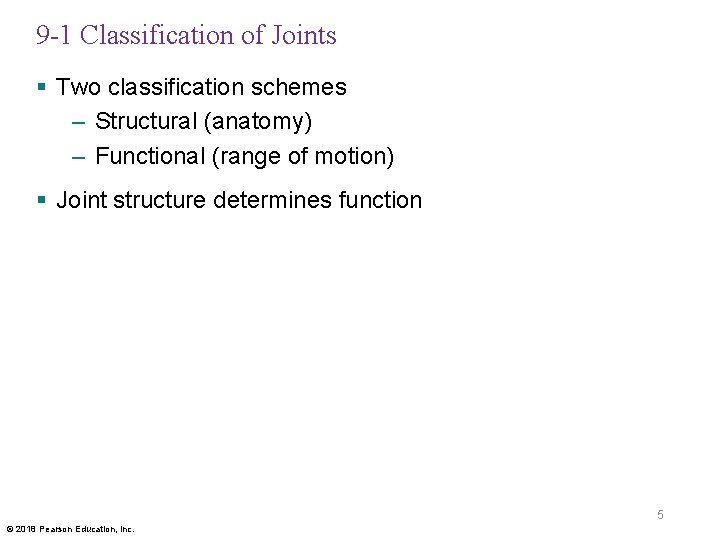 9 -1 Classification of Joints § Two classification schemes – Structural (anatomy) – Functional