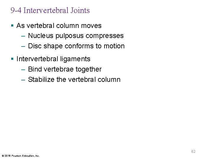9 -4 Intervertebral Joints § As vertebral column moves – Nucleus pulposus compresses –