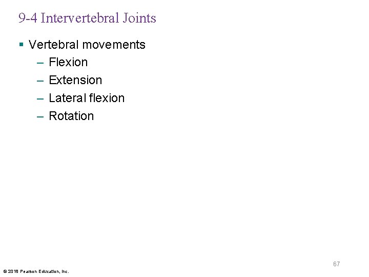 9 -4 Intervertebral Joints § Vertebral movements – Flexion – Extension – Lateral flexion