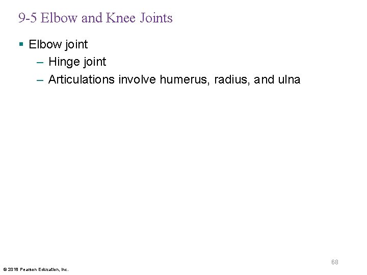 9 -5 Elbow and Knee Joints § Elbow joint – Hinge joint – Articulations