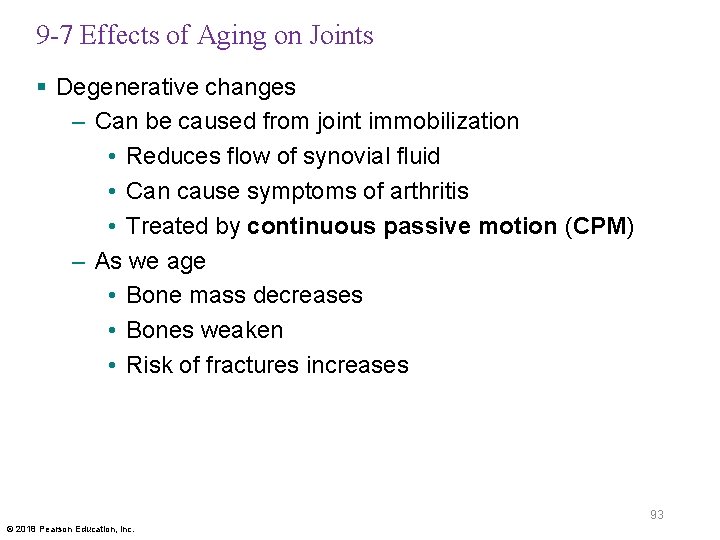 9 -7 Effects of Aging on Joints § Degenerative changes – Can be caused