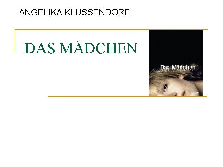 ANGELIKA KLÜSSENDORF: DAS MÄDCHEN 