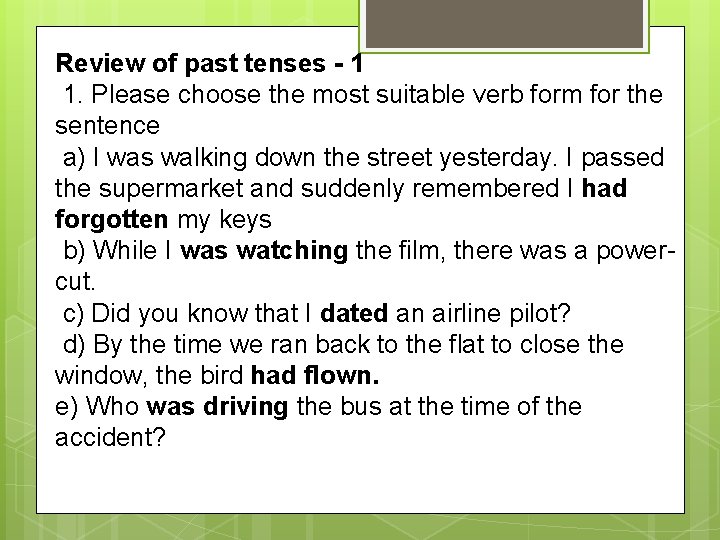 Review of past tenses - 1 1. Please choose the most suitable verb form