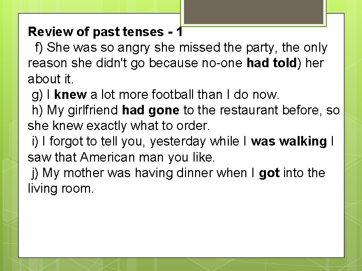 Review of past tenses - 1 f) She was so angry she missed the