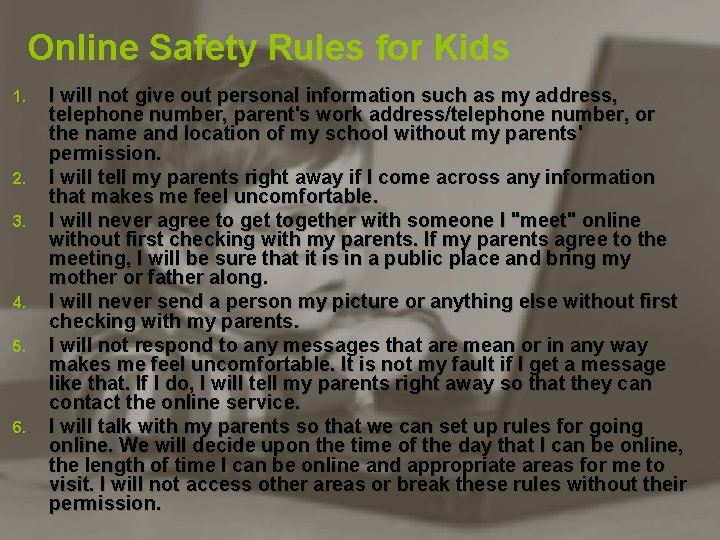 Online Safety Rules for Kids 1. 2. 3. 4. 5. 6. I will not