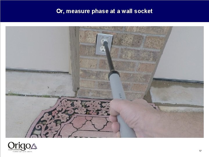 Or, measure phase at a wall socket 17 
