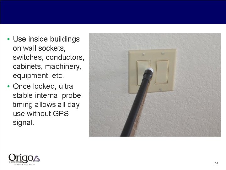  • Use inside buildings on wall sockets, switches, conductors, cabinets, machinery, equipment, etc.