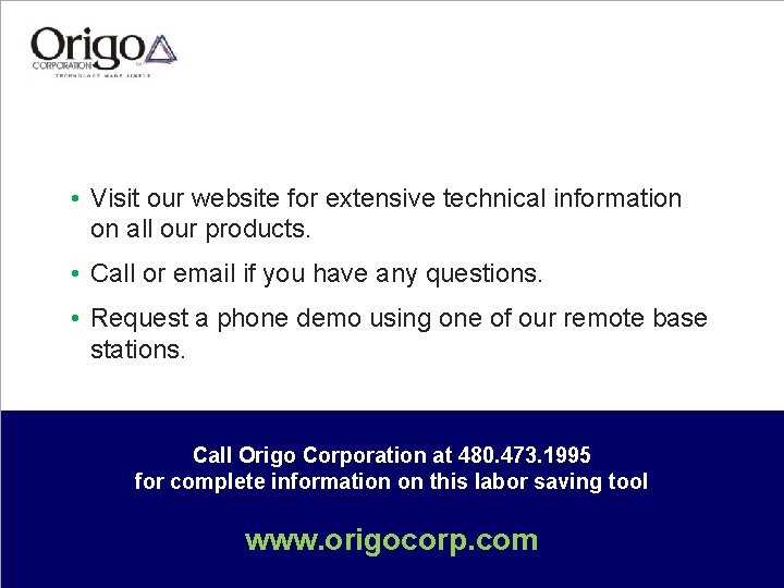  • Visit our website for extensive technical information on all our products. •