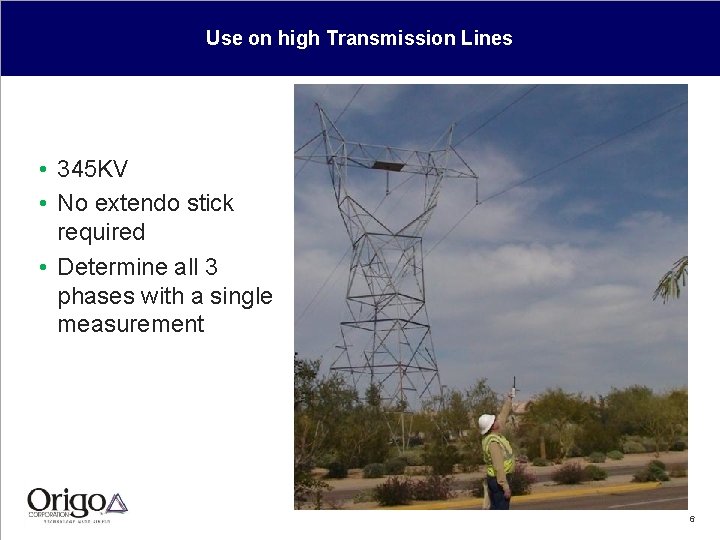 Use on high Transmission Lines • 345 KV • No extendo stick required •