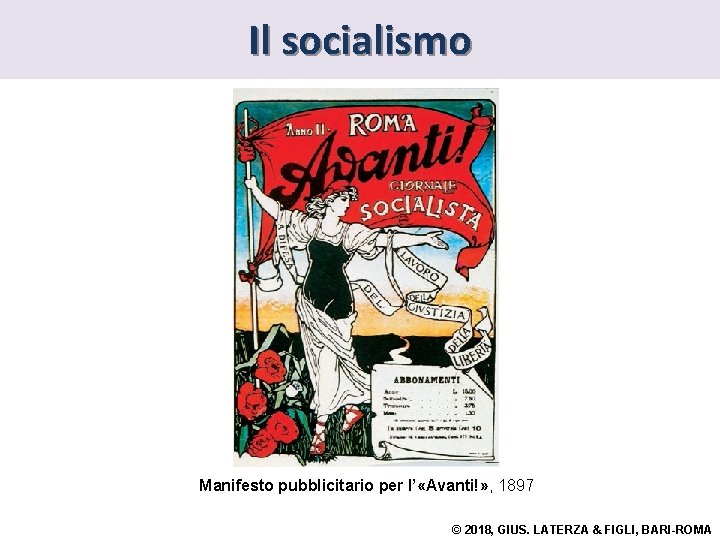 Il socialismo Manifesto pubblicitario per l’ «Avanti!» , 1897 © 2018, GIUS. LATERZA &