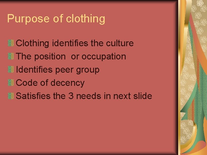 Purpose of clothing Clothing identifies the culture The position or occupation Identifies peer group
