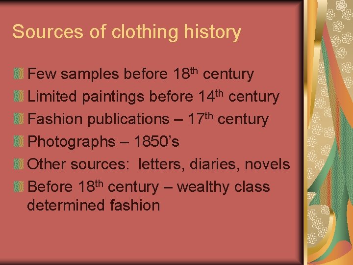 Sources of clothing history Few samples before 18 th century Limited paintings before 14