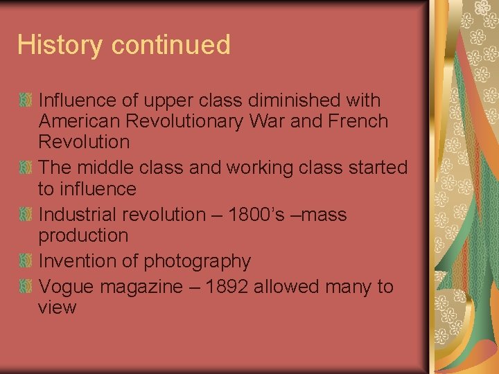 History continued Influence of upper class diminished with American Revolutionary War and French Revolution