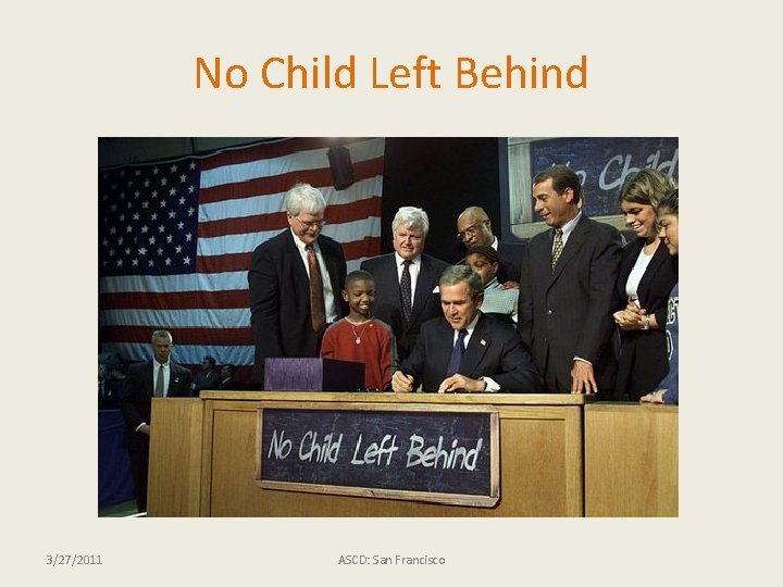 No Child Left Behind 3/27/2011 ASCD: San Francisco 