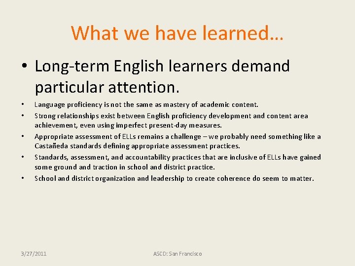 What we have learned… • Long-term English learners demand particular attention. • • •