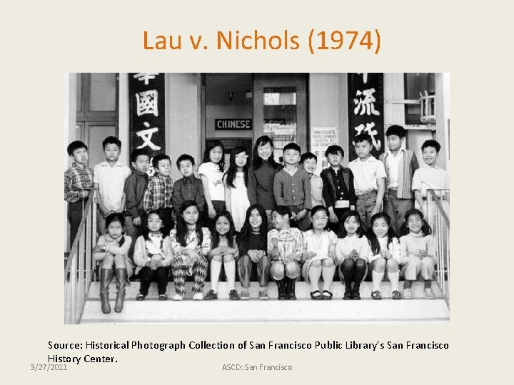 Lau v. Nichols (1974) Source: Historical Photograph Collection of San Francisco Public Library's San