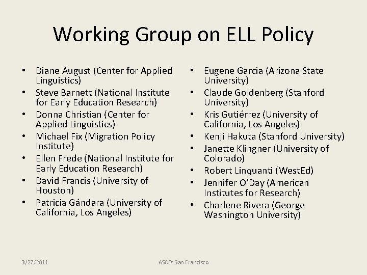 Working Group on ELL Policy • Diane August (Center for Applied Linguistics) • Steve