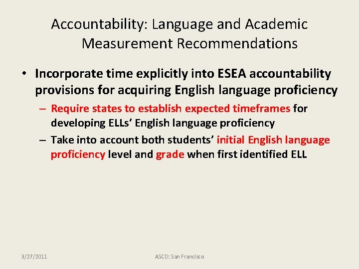 Accountability: Language and Academic Measurement Recommendations • Incorporate time explicitly into ESEA accountability provisions