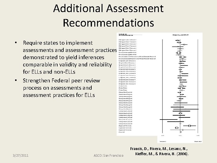 Additional Assessment Recommendations • Require states to implement assessments and assessment practices demonstrated to