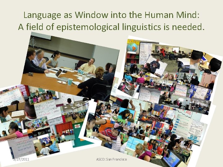 Language as Window into the Human Mind: A field of epistemological linguistics is needed.