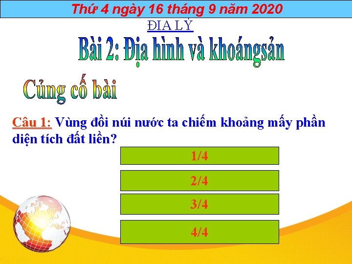 Thứ 4 ngày 16 tháng 9 năm 2020 ĐỊA LÝ Câu 1: Vùng đồi