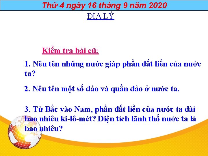 Thứ 4 ngày 16 tháng 9 năm 2020 ĐỊA LÝ Kiểm tra bài cũ: