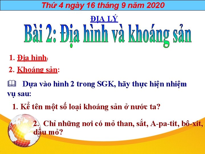 Thứ 4 ngày 16 tháng 9 năm 2020 ĐỊA LÝ 1. Địa hình: 2.