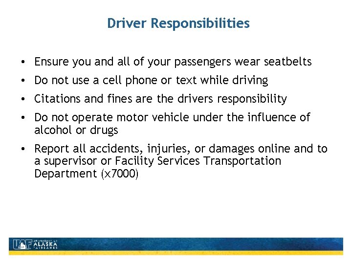 Driver Responsibilities • Ensure you and all of your passengers wear seatbelts • Do