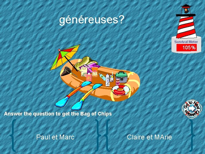 généreuses? Survival Meter 105% SUN BLOCK Answer the question to get the Bag of