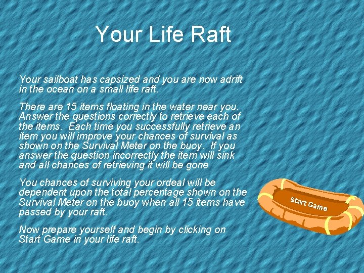 Your Life Raft Your sailboat has capsized and you are now adrift in the