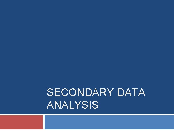 SECONDARY DATA ANALYSIS 