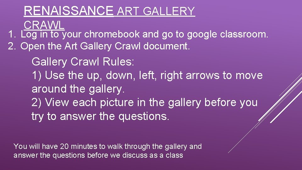 RENAISSANCE ART GALLERY CRAWL 1. Log in to your chromebook and go to google
