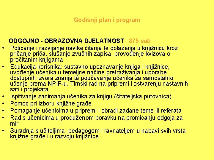 Godišnji plan i program • • ODGOJNO - OBRAZOVNA DJELATNOST 875 sati Poticanje i