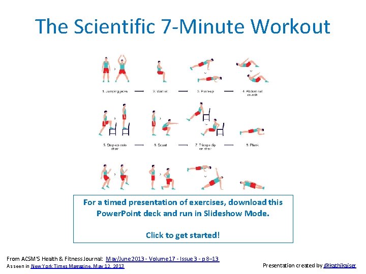 The Scientific 7 -Minute Workout For a timed presentation of exercises, download this Power.