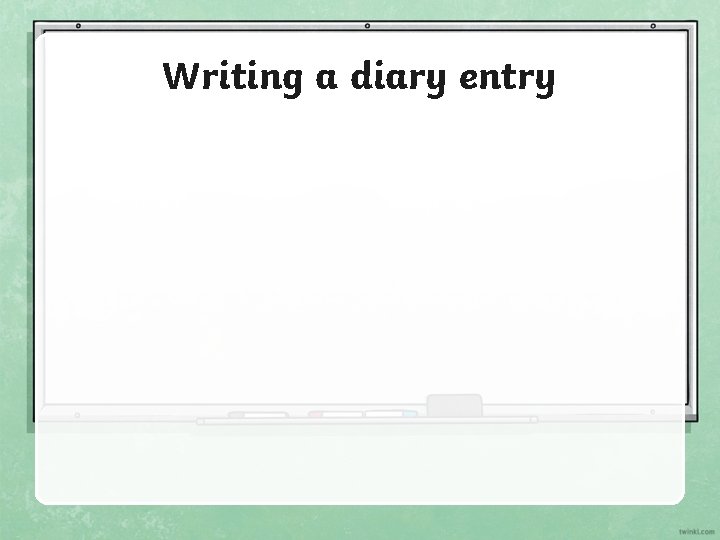 Writing a diary entry 