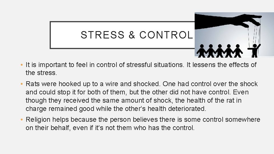 STRESS & CONTROL • It is important to feel in control of stressful situations.