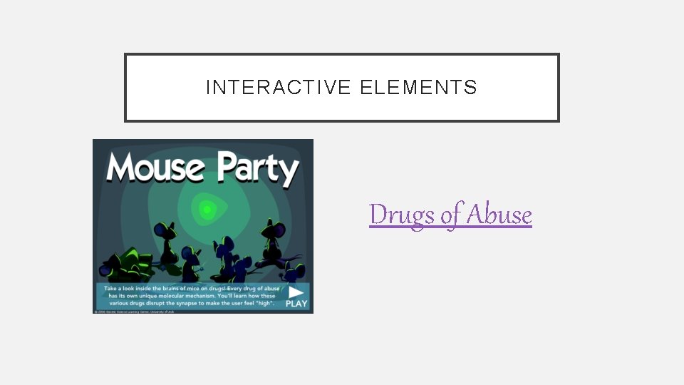 INTERACTIVE ELEMENTS Drugs of Abuse 