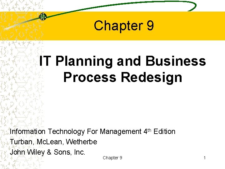 Chapter 9 IT Planning and Business Process Redesign Information Technology For Management 4 th