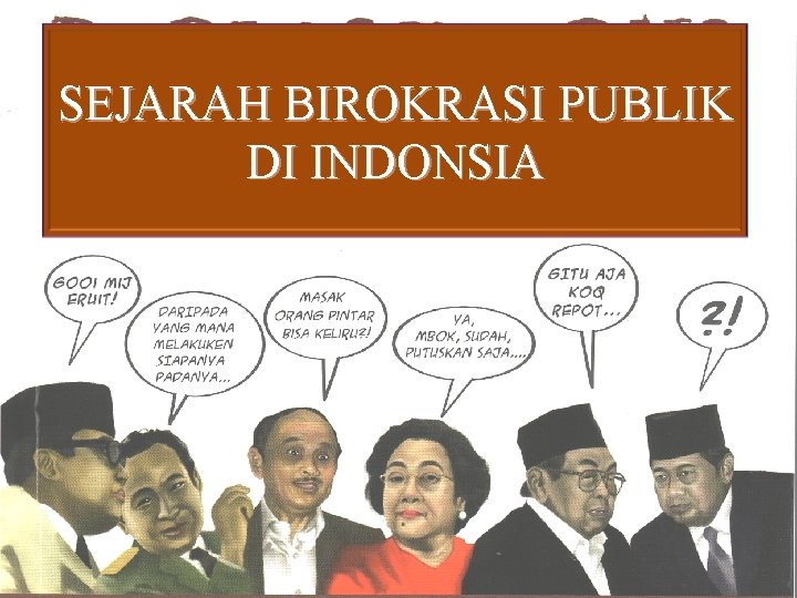 SEJARAH BIROKRASI PUBLIK DI INDONSIA 