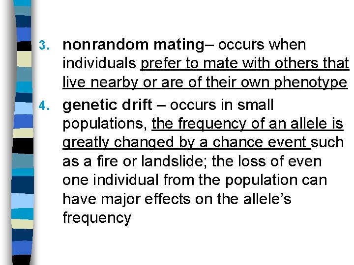 nonrandom mating– occurs when individuals prefer to mate with others that live nearby or