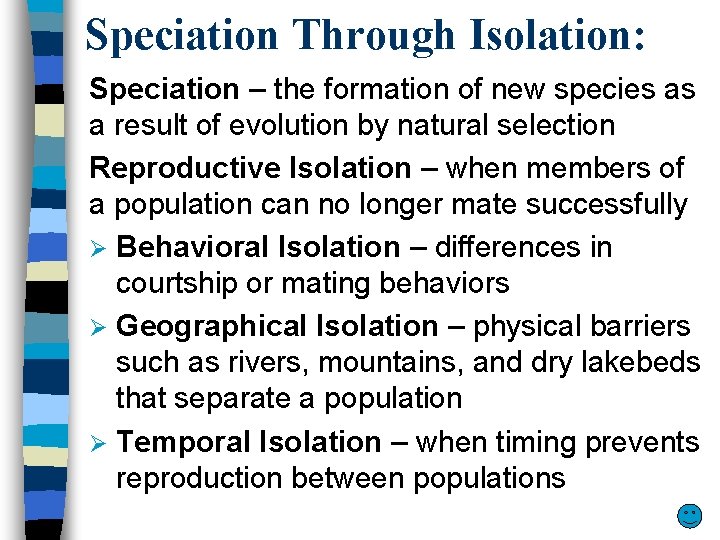 Speciation Through Isolation: Speciation – the formation of new species as a result of