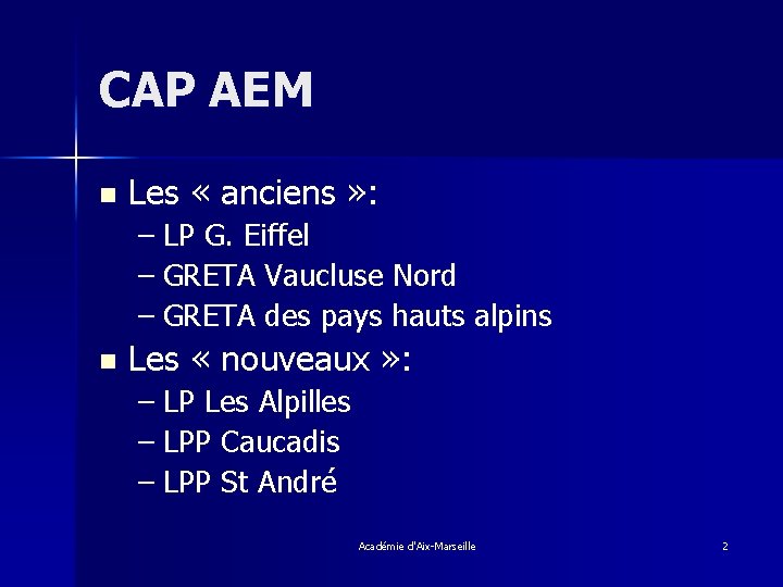 CAP AEM n Les « anciens » : – LP G. Eiffel – GRETA