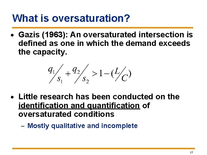 What is oversaturation? · Gazis (1963): An oversaturated intersection is defined as one in What is oversaturation? · Gazis (1963): An oversaturated intersection is defined as one in