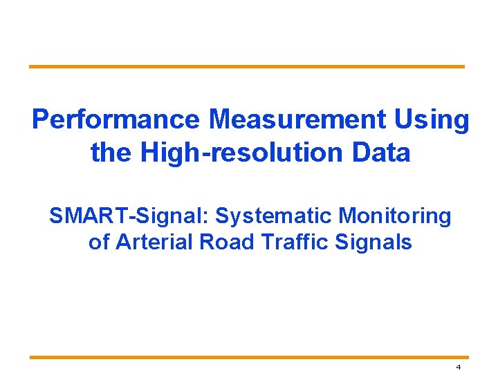 Performance Measurement Using the High-resolution Data SMART-Signal: Systematic Monitoring of Arterial Road Traffic Signals Performance Measurement Using the High-resolution Data SMART-Signal: Systematic Monitoring of Arterial Road Traffic Signals