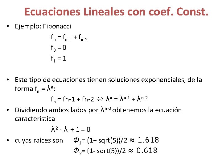 Ecuaciones Lineales con coef. Const. • Ejemplo: Fibonacci fn = fn-1 + fn-2 f