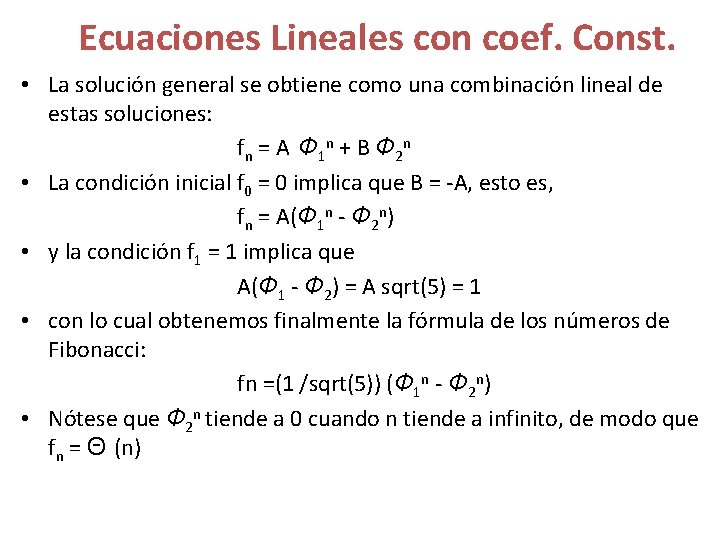Ecuaciones Lineales con coef. Const. • La solución general se obtiene como una combinación