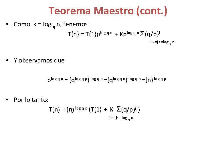 Teorema Maestro (cont. ) • Como k = log q n, tenemos T(n) =